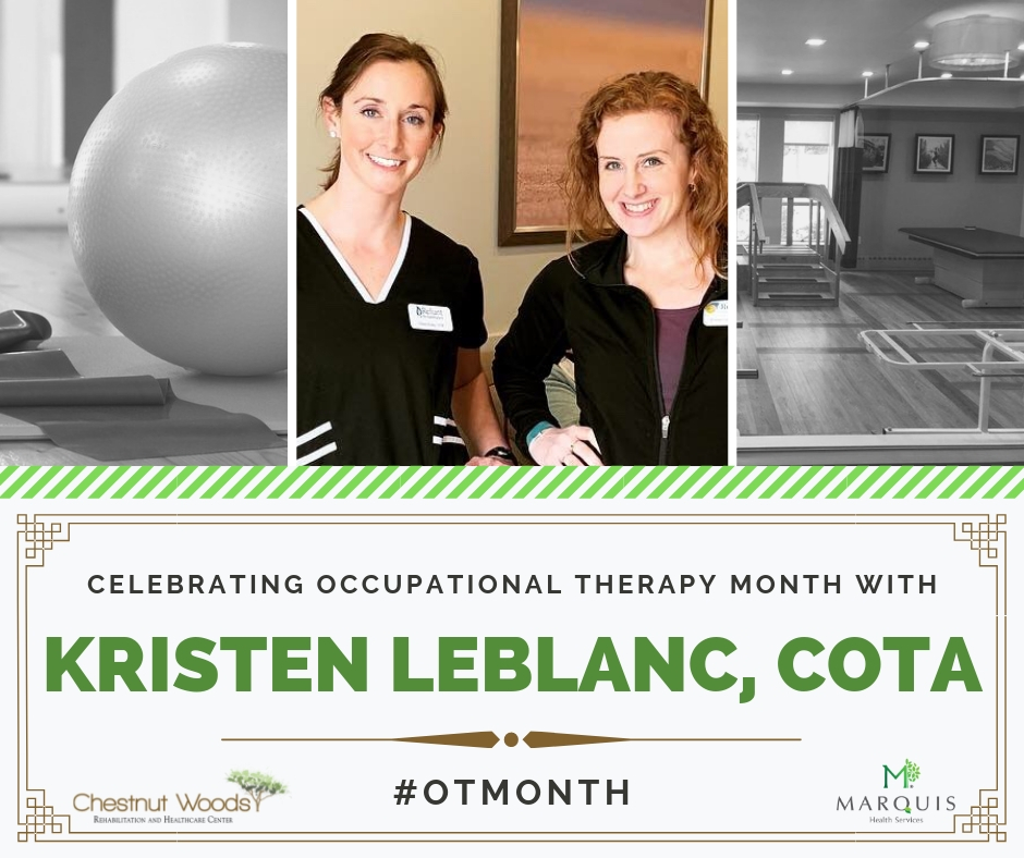 Celebrating Occupational Therapy Month With Kristen Leblanc Cota Chestnut Woods Rehabilitation Healthcare Center